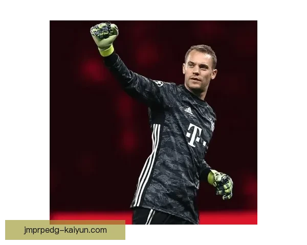 诺伊尔职业生涯的传奇旅程，迎来了稳步提升的巅峰表现。