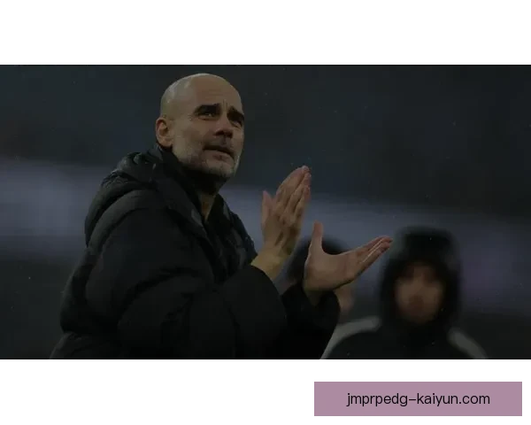 瓜迪奥拉关键比赛表现稳健，战术调整持续提升球队竞争力